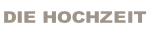 DIE HOCHZEIT.